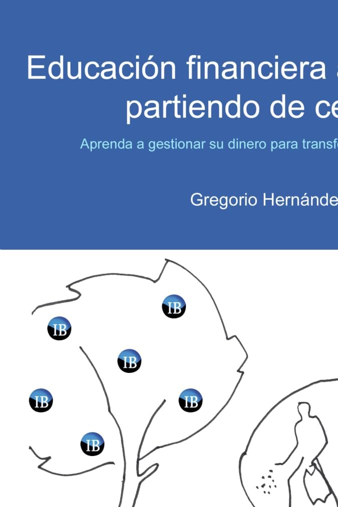 Educacion financiera avanzada partiendo de cero de Gregorio Hernandez, disponible en Amazon.